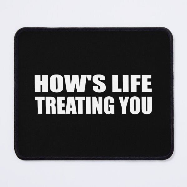 Item preview, How's life treating you designed and sold by Colorfulandfun.