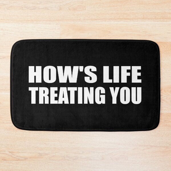 Item preview, How's life treating you designed and sold by Colorfulandfun.