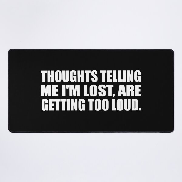 Item preview, Thoughts telling me I'm lost, are getting too loud designed and sold by Colorfulandfun.