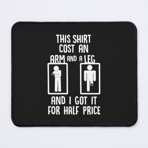 Item preview, This Shirt Cost An Arm and a Leg and I Got It For Half Price designed and sold by ThangThinhLfi.