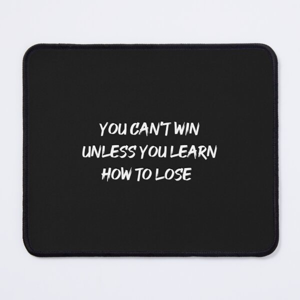 Item preview, You cant win unless you learn to lose designed and sold by ThangThinhLfi.