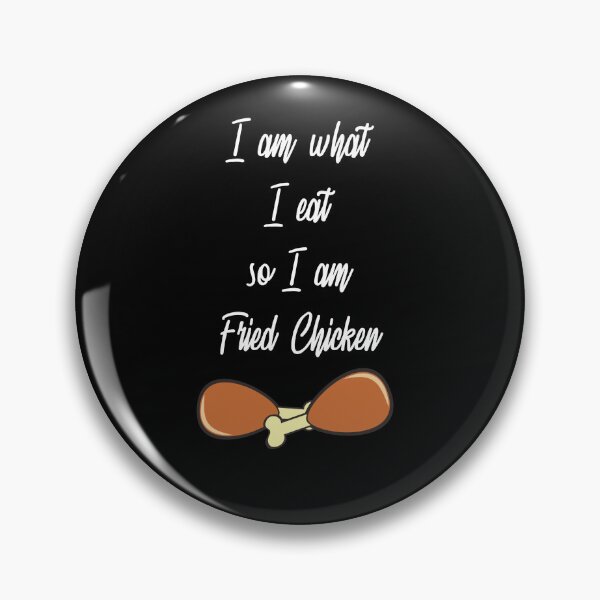 Item preview, I am what I eat, so I am Fried Chicken | Funnies Food lover designed and sold by Desznr.