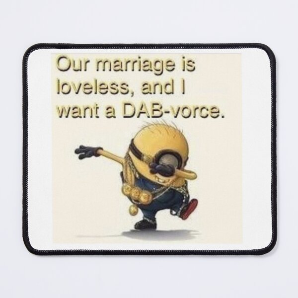 Item preview, Our marriage is loveless and I want a DABvorce - minion designed and sold by freakydutchkid.
