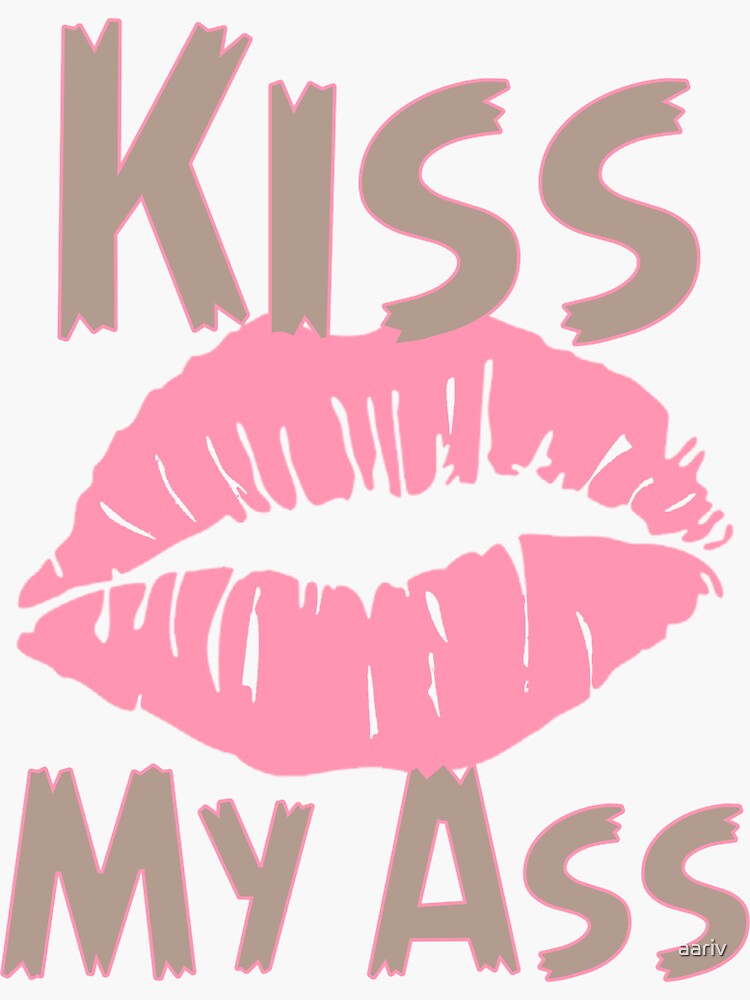 Kiss My Ass With Lips Sticker By Aariv Redbubble