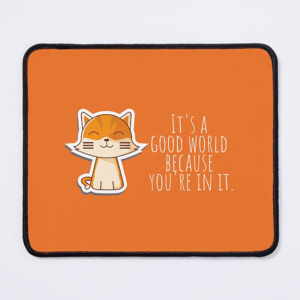 Item preview, It's A Beautiful World Because You're In It | Cute Cat designed and sold by KarolinaPaz.