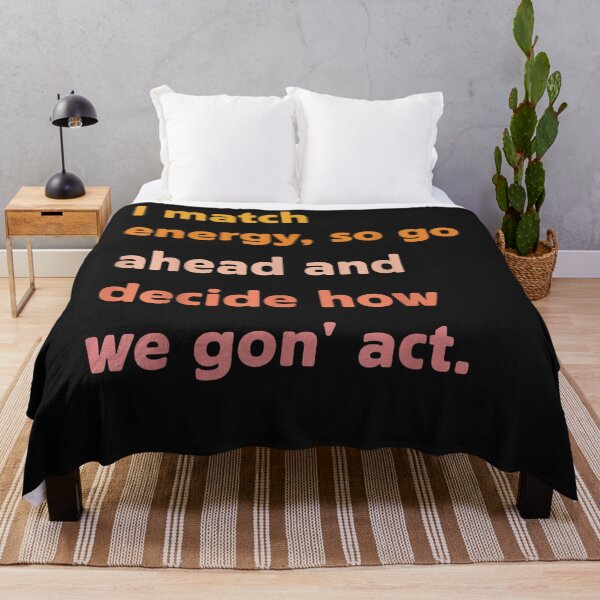 Item preview, I match energy so go ahead and decide how we gon' act designed and sold by Lewislack.
