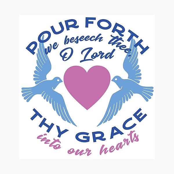 "Pour Forth Thy Grace Catholic Inspirational Quote on Grace and Faith