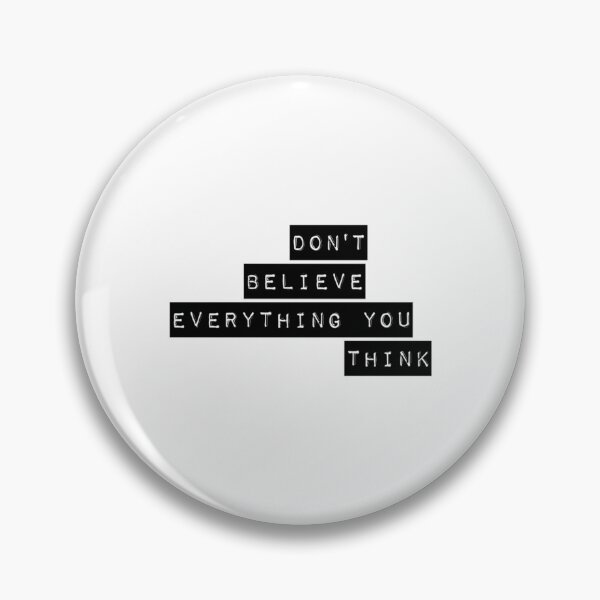 Item preview, Dont Believe Everything You Think designed and sold by MinhThangSlue.