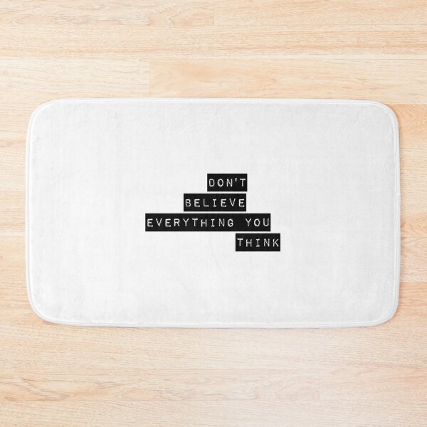 Item preview, Dont Believe Everything You Think designed and sold by MinhThangSlue.