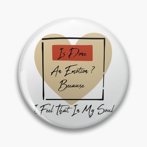 Item preview, Is Done An Emotion Because I Feel That In My Soul Perfect designed and sold by pedrored369.