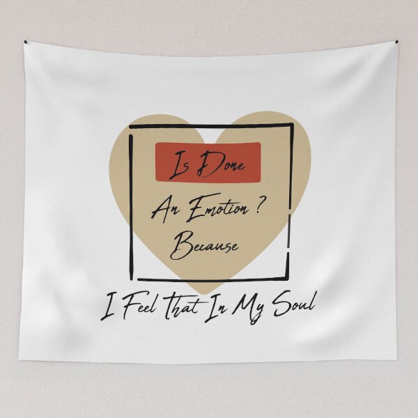 Item preview, Is Done An Emotion Because I Feel That In My Soul Perfect designed and sold by pedrored369.