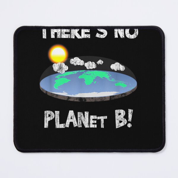 Item preview, There Is No Planet B - Earth Day T-Shirt - Flat Earth designed and sold by RobertEllisDC.