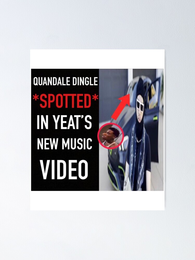 "Quandale Dingle Spotted In Yeats New Music Video " Poster for Sale by