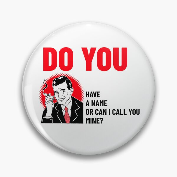 Item preview, Do You Have A Name Or Can I Call You Mine? Funny Pick Up Line Sticker  designed and sold by bestfunonline.