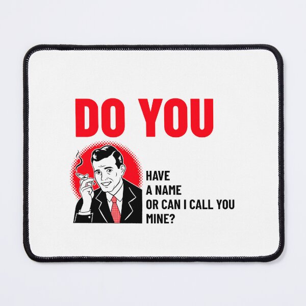 Item preview, Do You Have A Name Or Can I Call You Mine? Funny Pick Up Line Sticker  designed and sold by bestfunonline.
