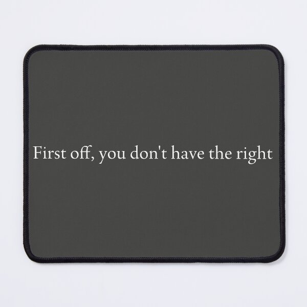 Item preview, First Off, You Don't Have The Right Elden Ring Funny Message  designed and sold by Mellmello.
