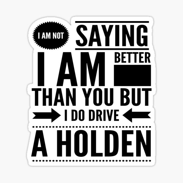 Item preview, I am not saying I am better than you but I do drive a Holden 2 designed and sold by MrCsStores.