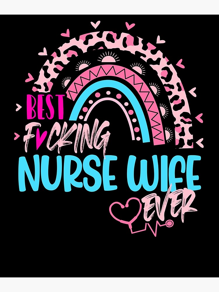 "Best Nurse Wife Ever Mothers Day Nurses Day Leopard Rainbow" Poster