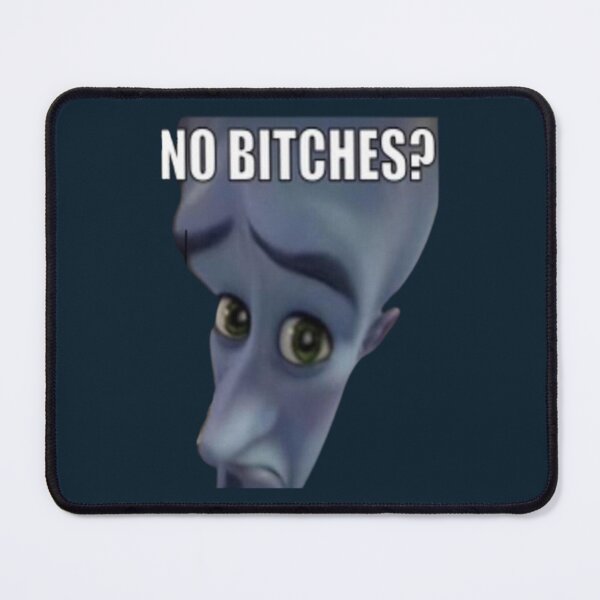 Item preview, No Bitches meme megamind designed and sold by MurphyKevin.