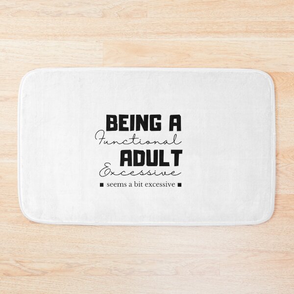 Item preview, Being A Functional Adult Excessive designed and sold by SoonSeen.