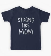 Strong Like Mom - Kids Kids Tee