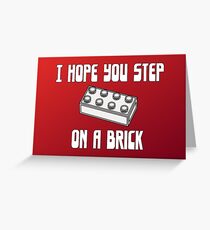 I HOPE YOU STEP ON A BRICK Greeting Card
