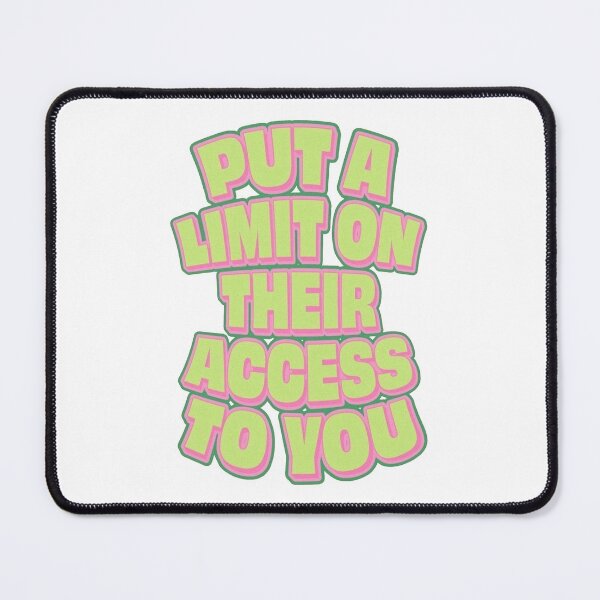 Item preview, Put A Limit On Their Access To You designed and sold by Maddie OMalley.
