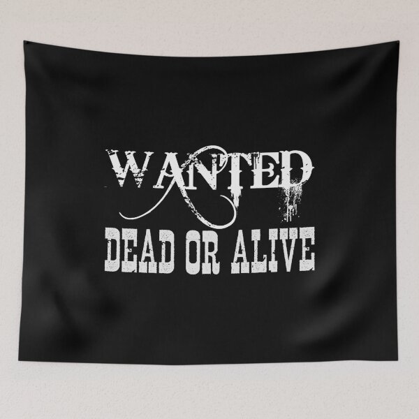 Item preview, Wanted Dead or Alive designed and sold by MaximeSomers.