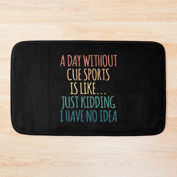 Item preview, A Day Without Cue Sports Is Like Just Kidding I Have No Idea designed and sold by kindxinn.