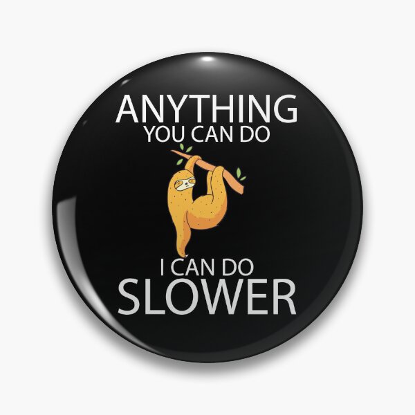 Item preview, Anything You Can Do I Can Do Slower - Sloth Lovers Gift designed and sold by jain-ravi002.