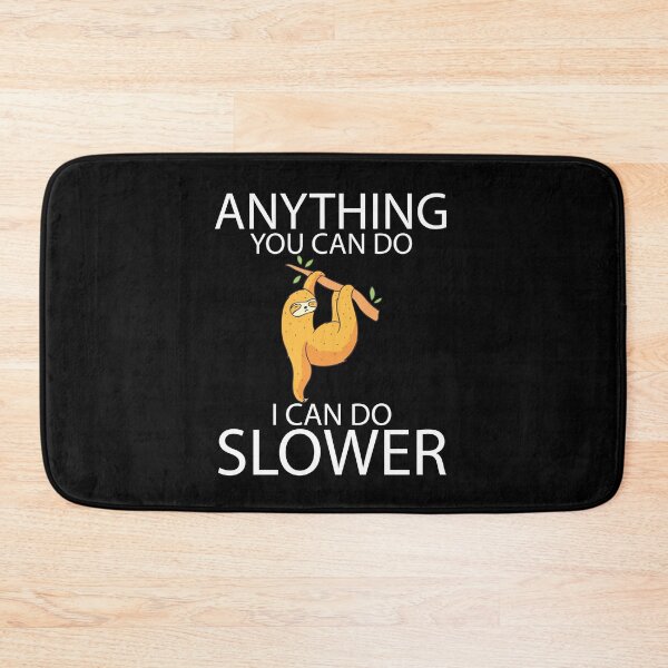 Item preview, Anything You Can Do I Can Do Slower - Sloth Lovers Gift designed and sold by jain-ravi002.