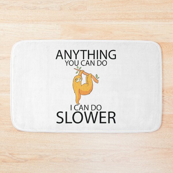 Item preview, Anything You Can Do I Can Do Slower - Sloth Lovers Gift designed and sold by jain-ravi002.