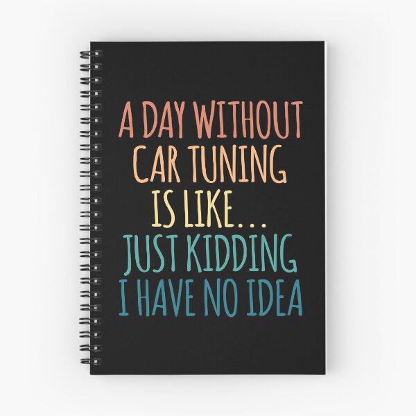 Item preview, A Day Without Car Tuning Is Like Just Kidding I Have No Idea designed and sold by kindxinn.