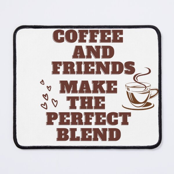 Item preview, Coffee And Friends Make The Perfect Blend designed and sold by Mystic-Roots99.