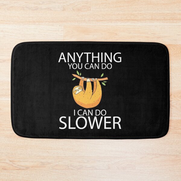 Item preview, Anything You Can Do I Can Do Slower - Sloth Lovers Gift designed and sold by jain-ravi002.