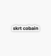 Skrt Cobain Sticker
