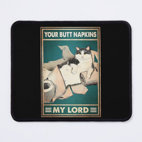 Item preview, Your butt napkins my lord cat lover designed and sold by KinstleHawa.