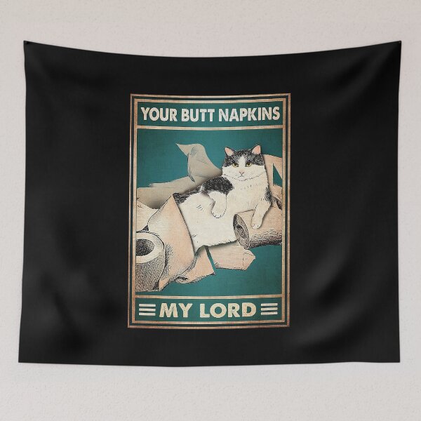 Item preview, Your butt napkins my lord cat lover designed and sold by KinstleHawa.