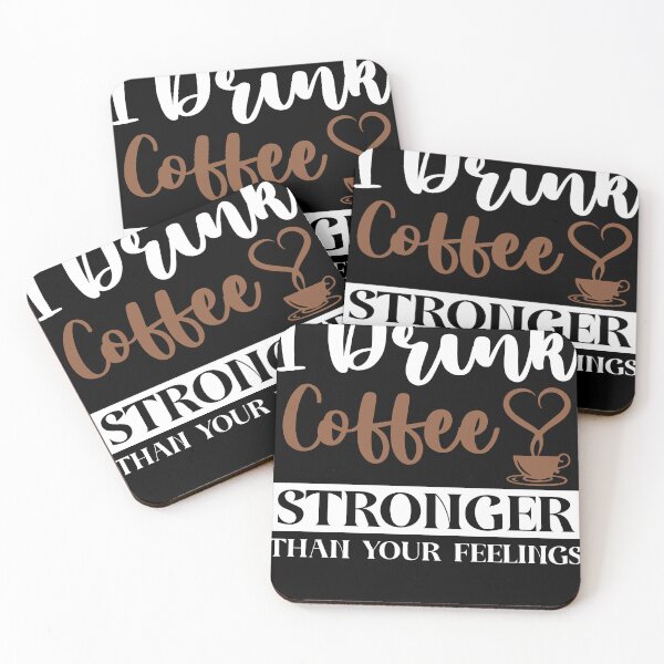 Item preview, I Drink Coffee Stronger Than Your Feelings Coffee Lover designed and sold by LiemahionD892.