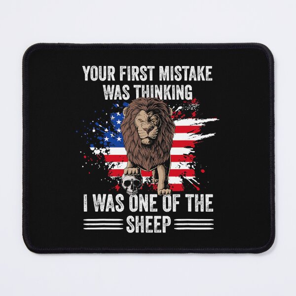 Item preview, Your First Mistake Was Thinking I Was One Of The Sheep designed and sold by davetmccall.