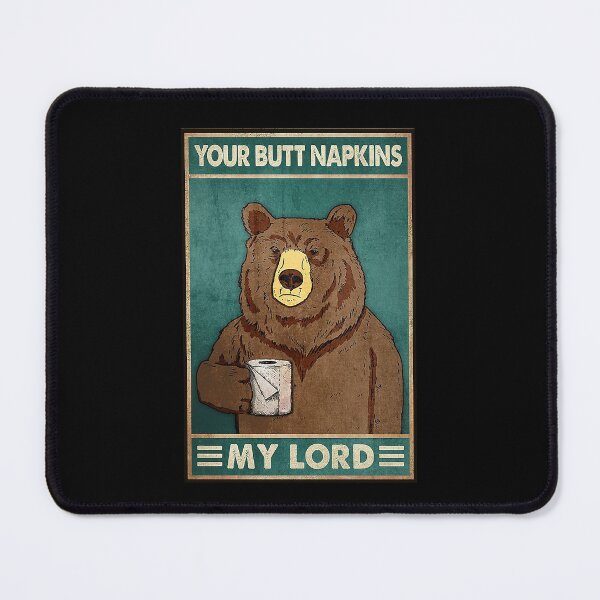 Item preview, Your butt napkins my lord bear lover designed and sold by TeganCrafford.