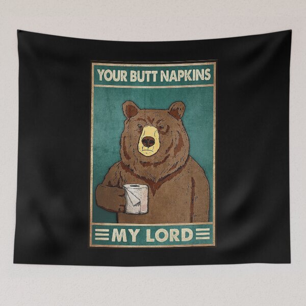 Item preview, Your butt napkins my lord bear lover designed and sold by TeganCrafford.