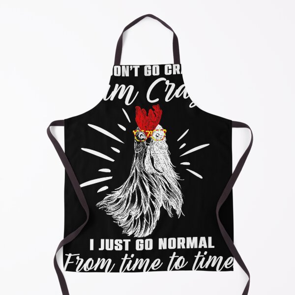 Item preview, I Don't Go Crazy I Am Crazy I Just Go Normal From Time To Time Chicken Lover designed and sold by Antoine82Va.
