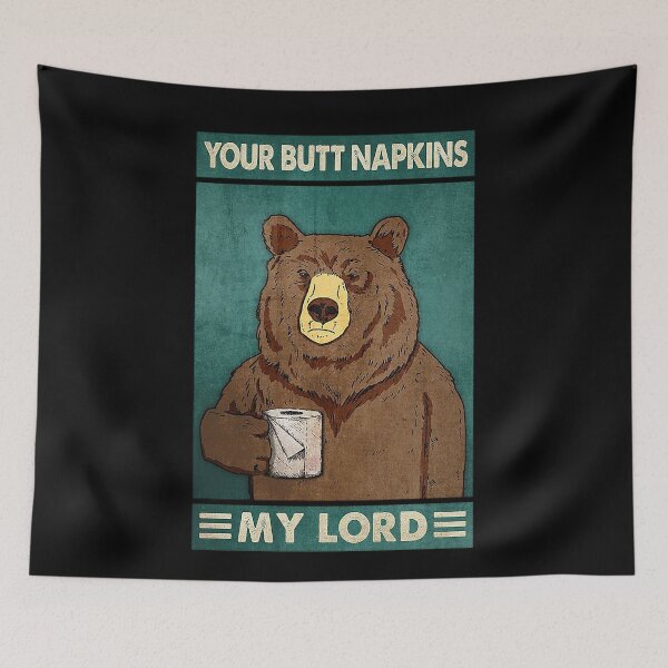 Item preview, Your butt napkins my lord bear lover designed and sold by TeganCrafford.