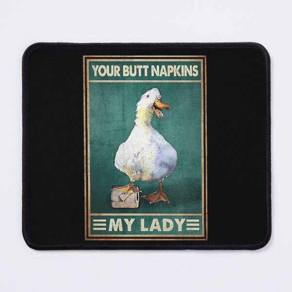 Item preview, Your butt napkins my lady duck lover designed and sold by KinstleHawa.