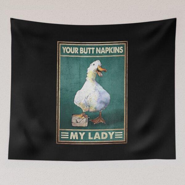 Item preview, Your butt napkins my lady duck lover designed and sold by KinstleHawa.