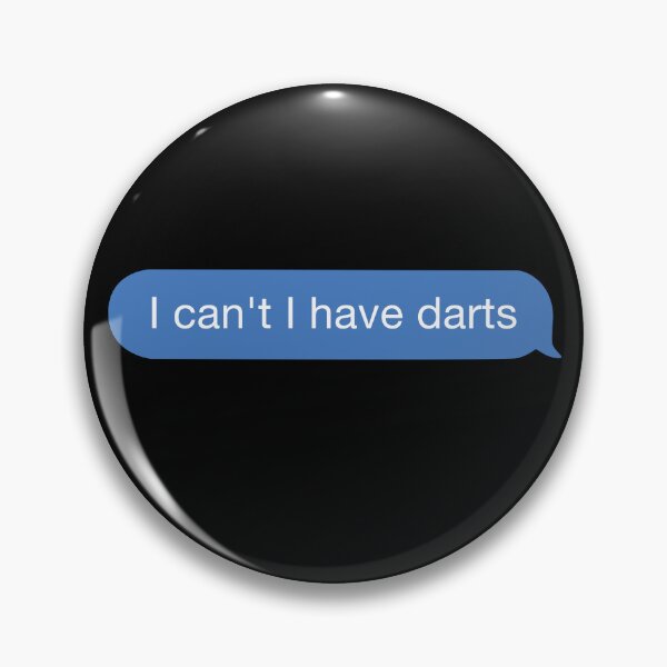 Item preview, I cant I have darts designed and sold by orlumbuspirate.