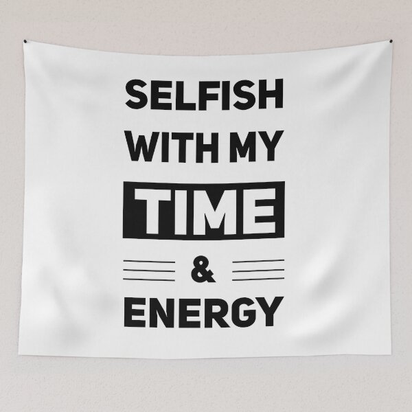 Item preview, Selfish With My Time And Energy designed and sold by Aliarts97.