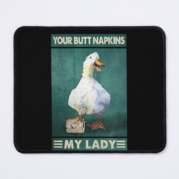 Item preview, Your butt napkins my lady duck lover designed and sold by KinstleHawa.