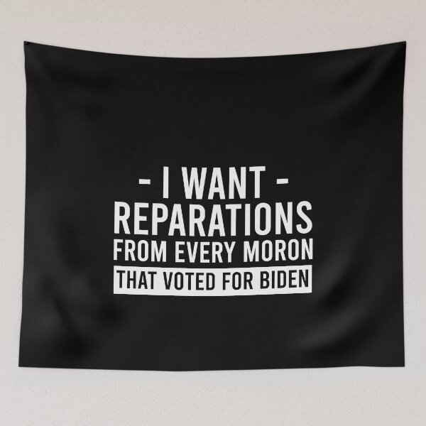 Item preview, I want reparations from every moron that voted for Biden designed and sold by MachioCooran.